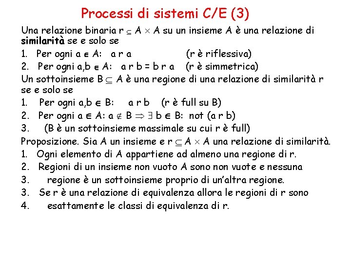 Processi di sistemi C/E (3) Una relazione binaria r A A su un insieme
