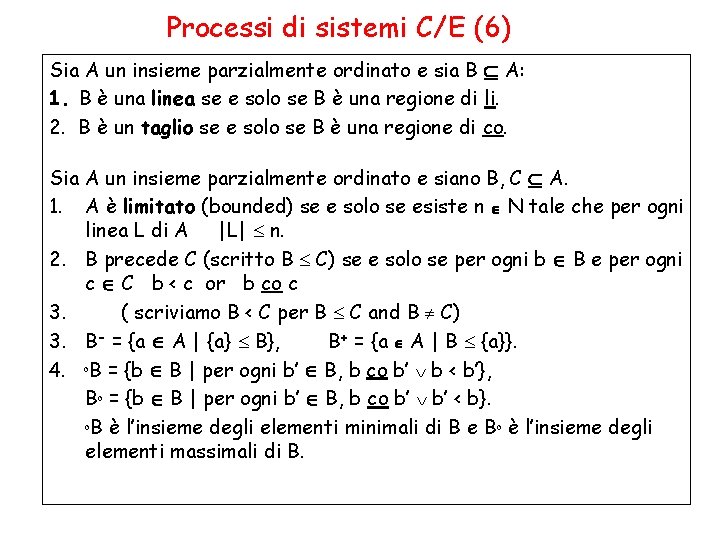 Processi di sistemi C/E (6) Sia A un insieme parzialmente ordinato e sia B