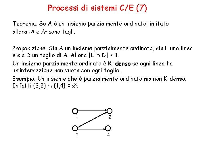 Processi di sistemi C/E (7) Teorema. Se A è un insieme parzialmente ordinato limitato