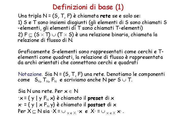 Definizioni di base (1) Una tripla N = (S, T, F) è chiamata rete