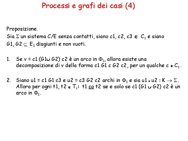 Processi e grafi dei casi (4) Proposizione. Sia un sistema C/E senza contatti, siano
