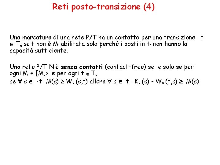 Reti posto-transizione (4) Una marcatura di una rete P/T ha un contatto per una