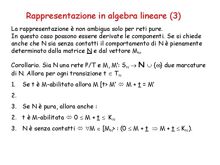 Rappresentazione in algebra lineare (3) La rappresentazione è non ambigua solo per reti pure.