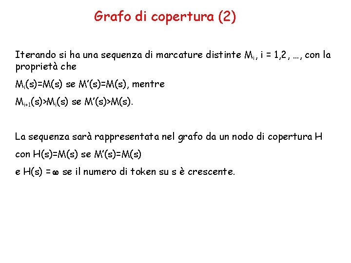 Grafo di copertura (2) Iterando si ha una sequenza di marcature distinte Mi, i