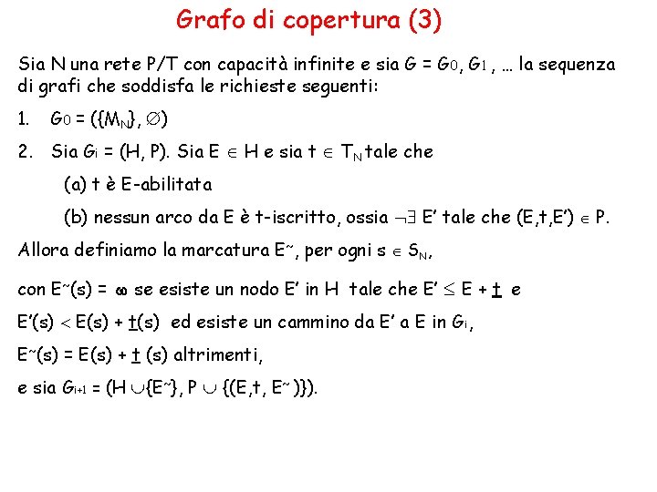 Grafo di copertura (3) Sia N una rete P/T con capacità infinite e sia