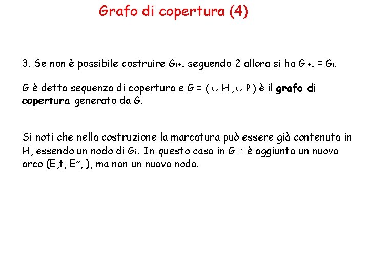 Grafo di copertura (4) 3. Se non è possibile costruire Gi+1 seguendo 2 allora