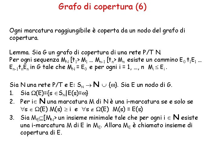 Grafo di copertura (6) Ogni marcatura raggiungibile è coperta da un nodo del grafo