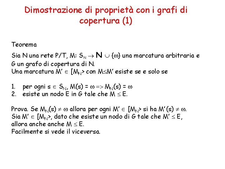 Dimostrazione di proprietà con i grafi di copertura (1) Teorema Sia N una rete