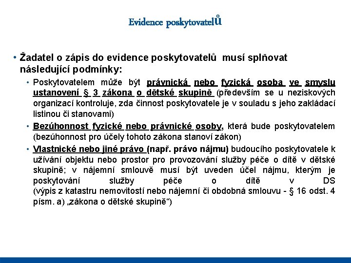 Evidence poskytovatelů • Žadatel o zápis do evidence poskytovatelů musí splňovat následující podmínky: •