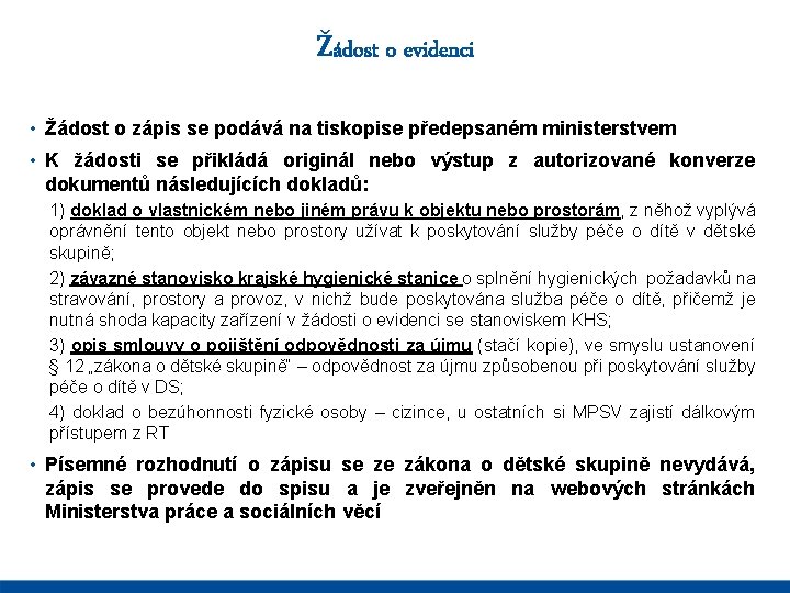 Žádost o evidenci • Žádost o zápis se podává na tiskopise předepsaném ministerstvem •