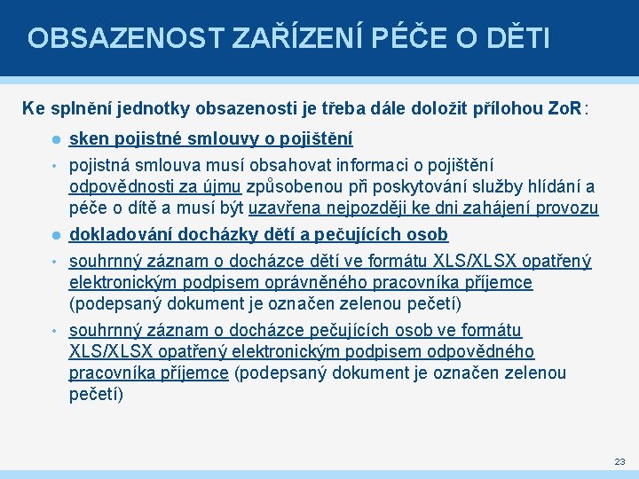 OBSAZENOST ZAŘÍZENÍ PÉČE O DĚTI Ke splnění jednotky obsazenosti je třeba dále doložit přílohou