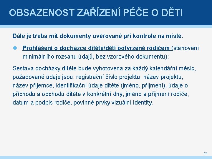 OBSAZENOST ZAŘÍZENÍ PÉČE O DĚTI Dále je třeba mít dokumenty ověřované při kontrole na