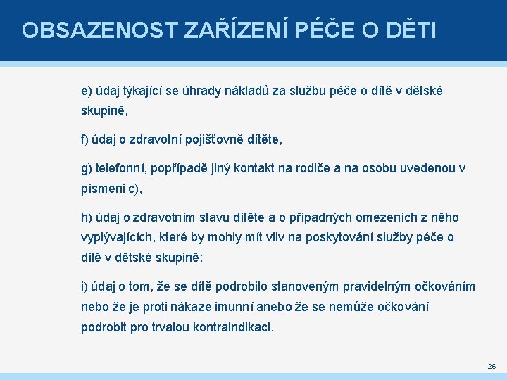 OBSAZENOST ZAŘÍZENÍ PÉČE O DĚTI e) údaj týkající se úhrady nákladů za službu péče