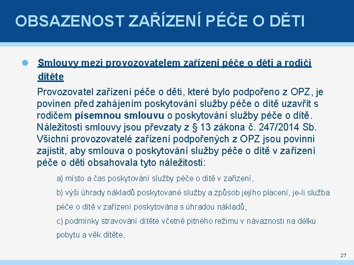 OBSAZENOST ZAŘÍZENÍ PÉČE O DĚTI Smlouvy mezi provozovatelem zařízení péče o děti a rodiči