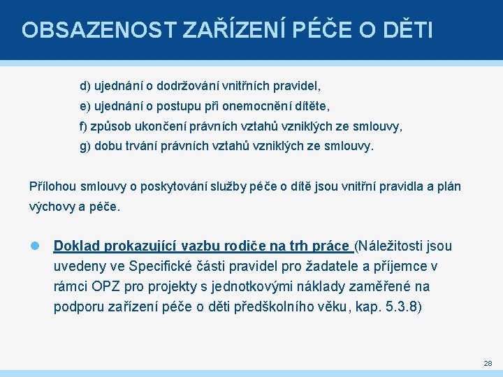 OBSAZENOST ZAŘÍZENÍ PÉČE O DĚTI d) ujednání o dodržování vnitřních pravidel, e) ujednání o