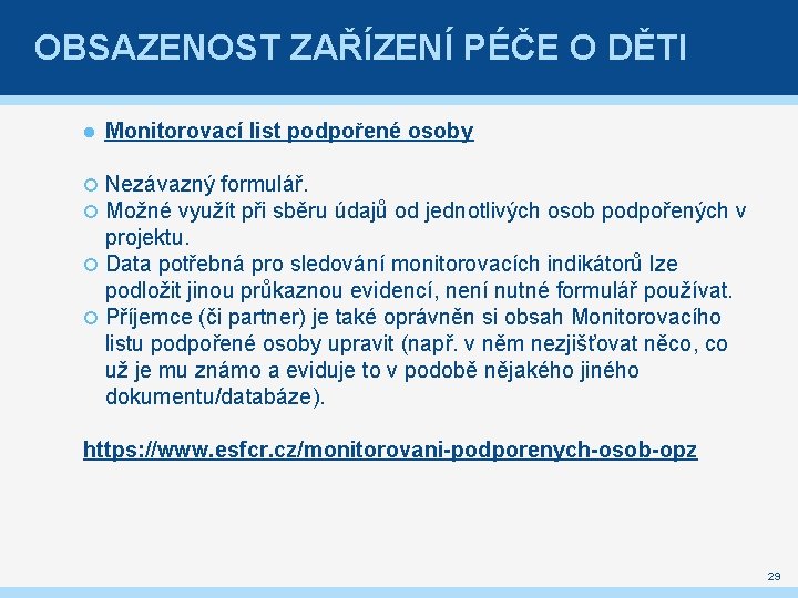 OBSAZENOST ZAŘÍZENÍ PÉČE O DĚTI Monitorovací list podpořené osoby Nezávazný formulář. Možné využít při