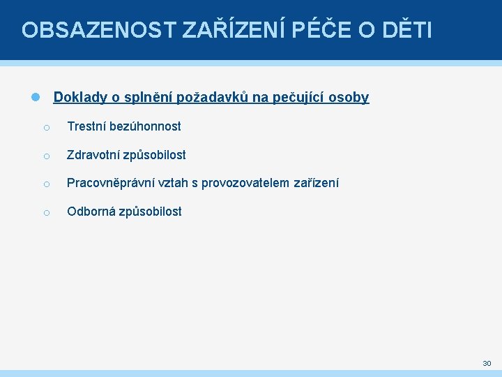 OBSAZENOST ZAŘÍZENÍ PÉČE O DĚTI Doklady o splnění požadavků na pečující osoby o Trestní