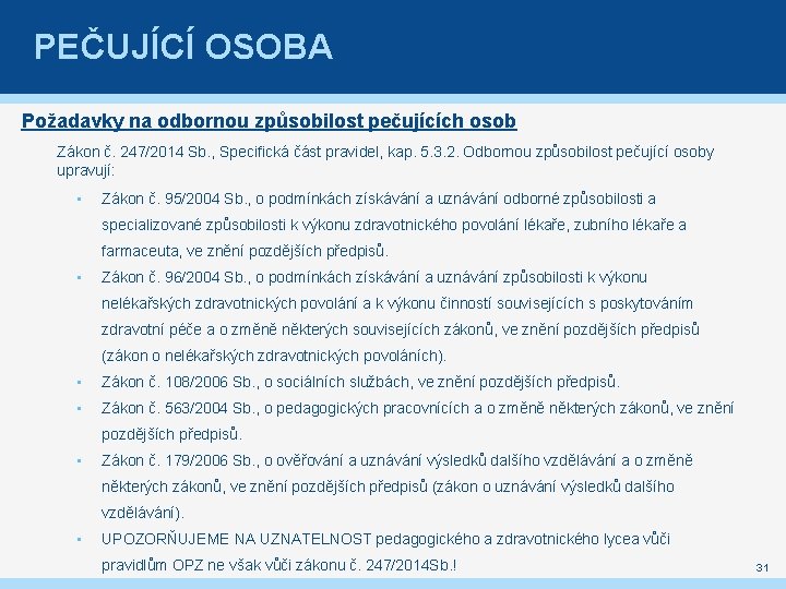 PEČUJÍCÍ OSOBA Požadavky na odbornou způsobilost pečujících osob Zákon č. 247/2014 Sb. , Specifická