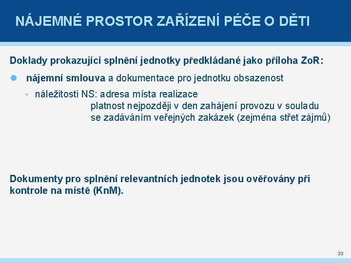 NÁJEMNÉ PROSTOR ZAŘÍZENÍ PÉČE O DĚTI Doklady prokazující splnění jednotky předkládané jako příloha Zo.