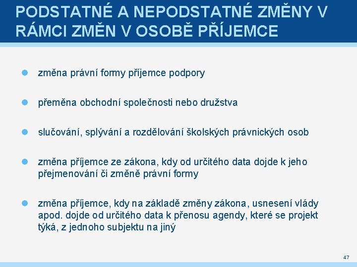 PODSTATNÉ A NEPODSTATNÉ ZMĚNY V RÁMCI ZMĚN V OSOBĚ PŘÍJEMCE změna právní formy příjemce