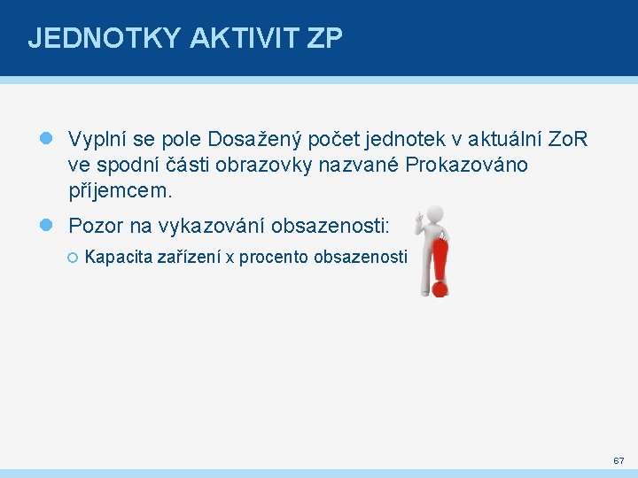 JEDNOTKY AKTIVIT ZP Vyplní se pole Dosažený počet jednotek v aktuální Zo. R ve