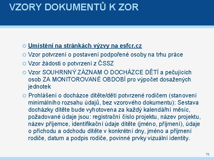 VZORY DOKUMENTŮ K ZOR Umístění na stránkách výzvy na esfcr. cz Vzor potvrzení o