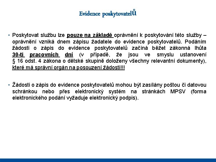 Evidence poskytovatelů • Poskytovat službu lze pouze na základě oprávnění k poskytování této služby