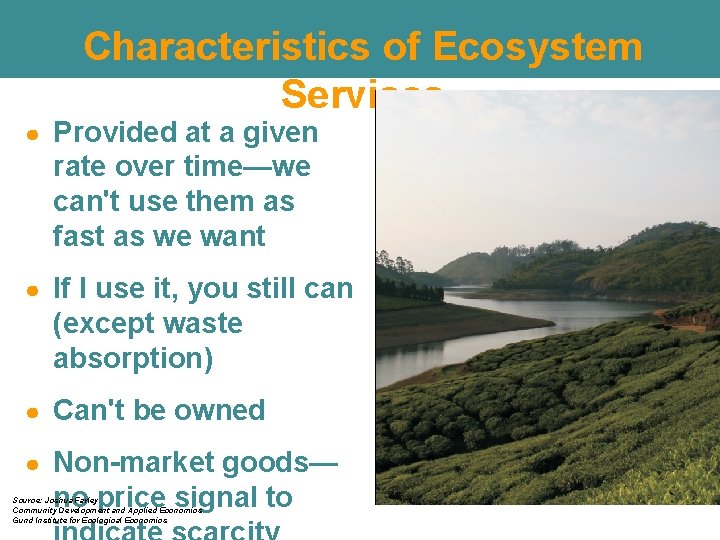 Characteristics of Ecosystem Services ● Provided at a given rate over time—we can't use Characteristics of Ecosystem Services ● Provided at a given rate over time—we can't use