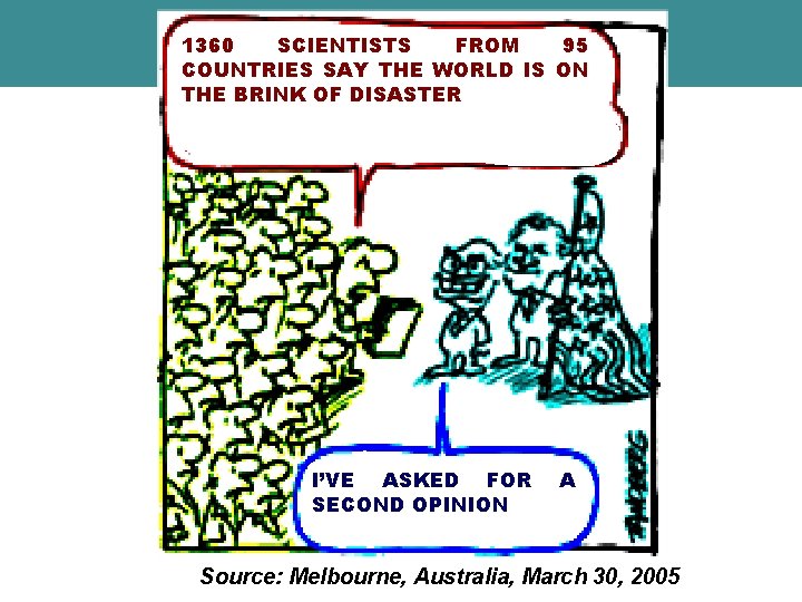 1360 SCIENTISTS FROM 95 COUNTRIES SAY THE WORLD IS ON THE BRINK OF DISASTER 1360 SCIENTISTS FROM 95 COUNTRIES SAY THE WORLD IS ON THE BRINK OF DISASTER