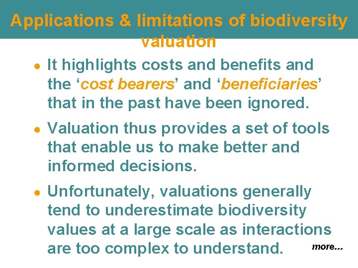 Applications & limitations of biodiversity valuation ● It highlights costs and benefits and the Applications & limitations of biodiversity valuation ● It highlights costs and benefits and the