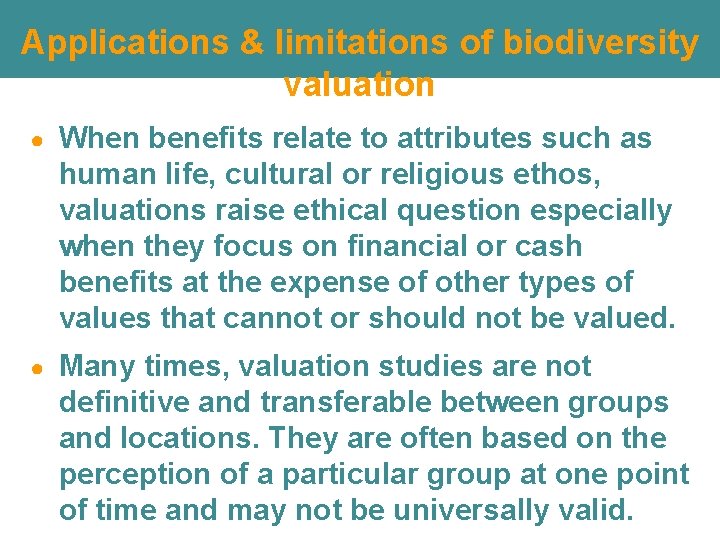 Applications & limitations of biodiversity valuation ● When benefits relate to attributes such as Applications & limitations of biodiversity valuation ● When benefits relate to attributes such as