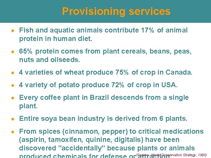 Provisioning services ● Fish and aquatic animals contribute 17% of animal protein in human Provisioning services ● Fish and aquatic animals contribute 17% of animal protein in human
