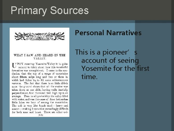 Primary Sources Personal Narratives This is a pioneer’s account of seeing Yosemite for the