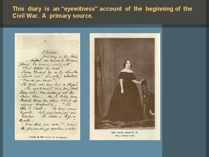 This diary is an “eyewitness” account of the beginning of the Civil War. A
