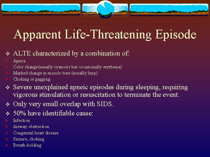 Apparent Life-Threatening Episode v ALTE characterized by a combination of: Ø Apnea Color change(usually