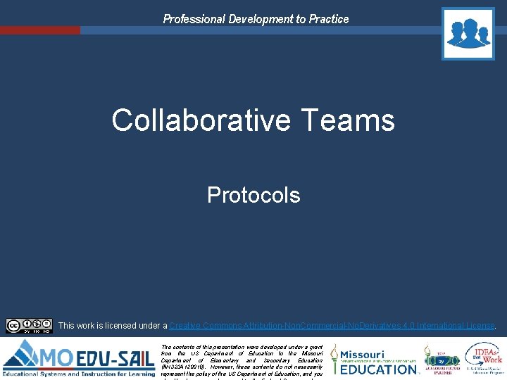 Professional Development to Practice Collaborative Teams Protocols This work is licensed under a Creative