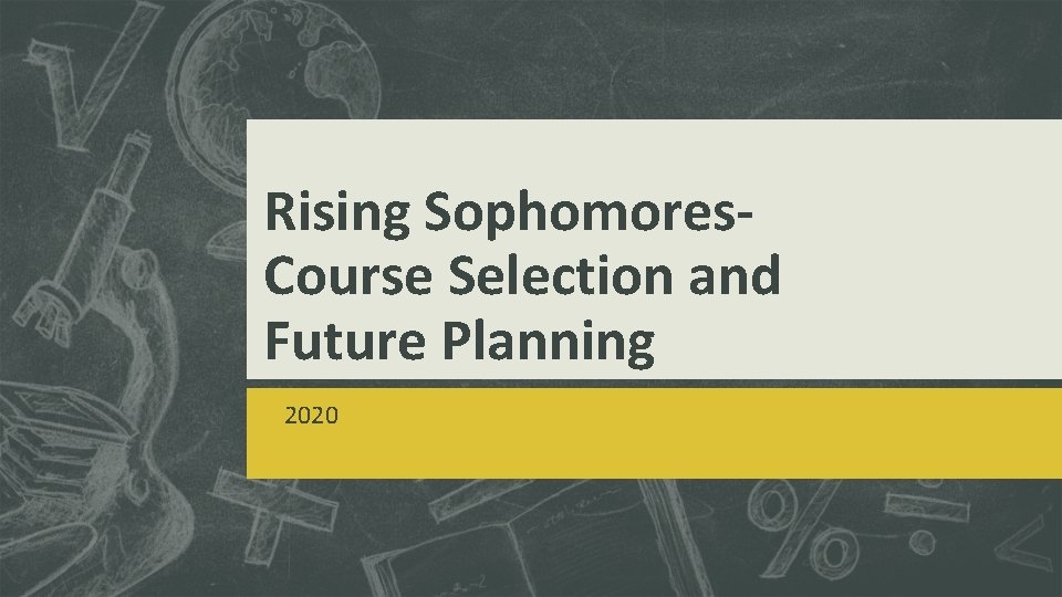 Rising Sophomores. Course Selection and Future Planning 2020 