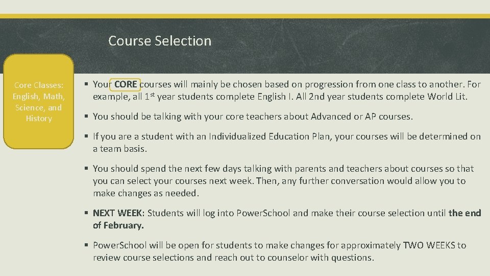 Course Selection Core Classes: English, Math, Science, and History § Your CORE courses will