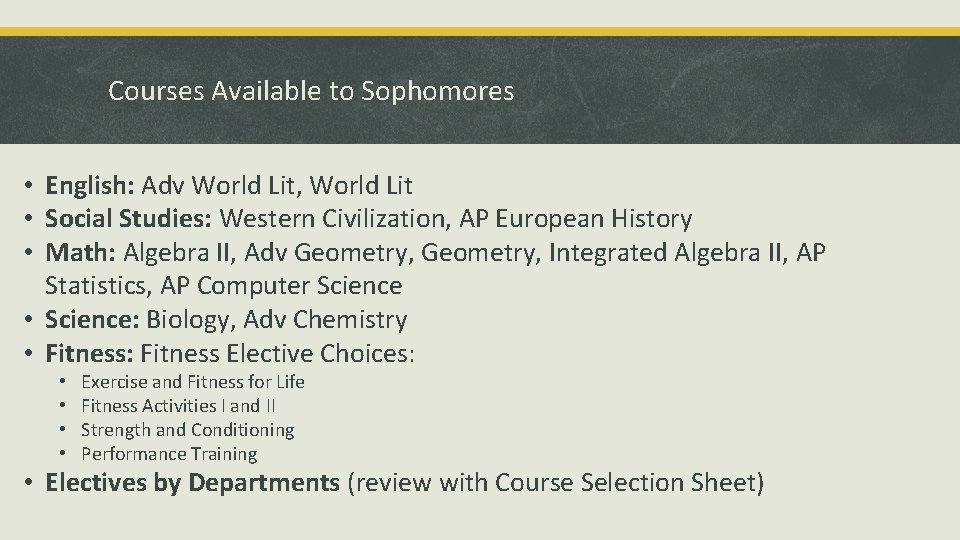 Courses Available to Sophomores • English: Adv World Lit, World Lit • Social Studies: