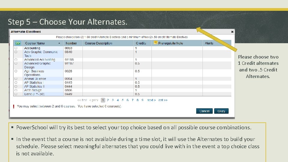 Step 5 – Choose Your Alternates. Please choose two 1 Credit alternates and two.