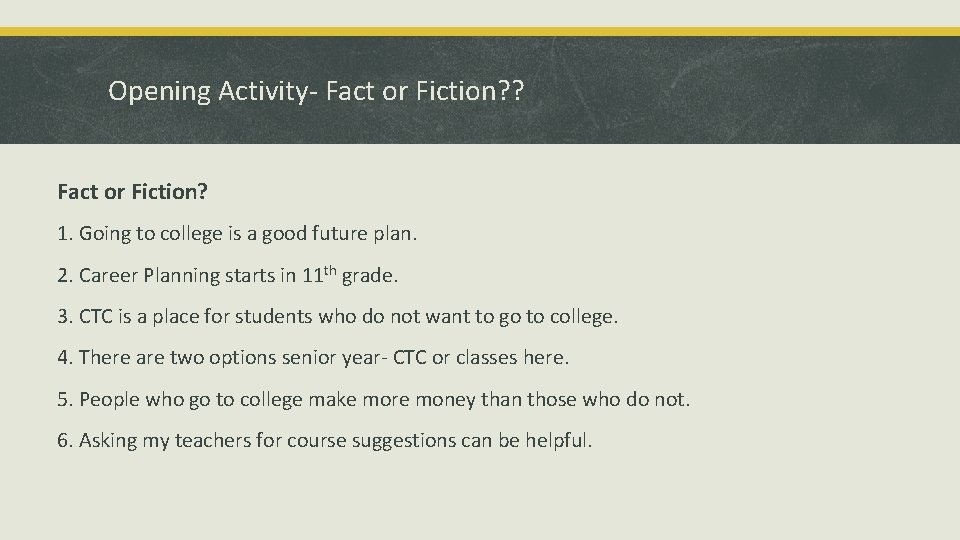 Opening Activity- Fact or Fiction? ? Fact or Fiction? 1. Going to college is