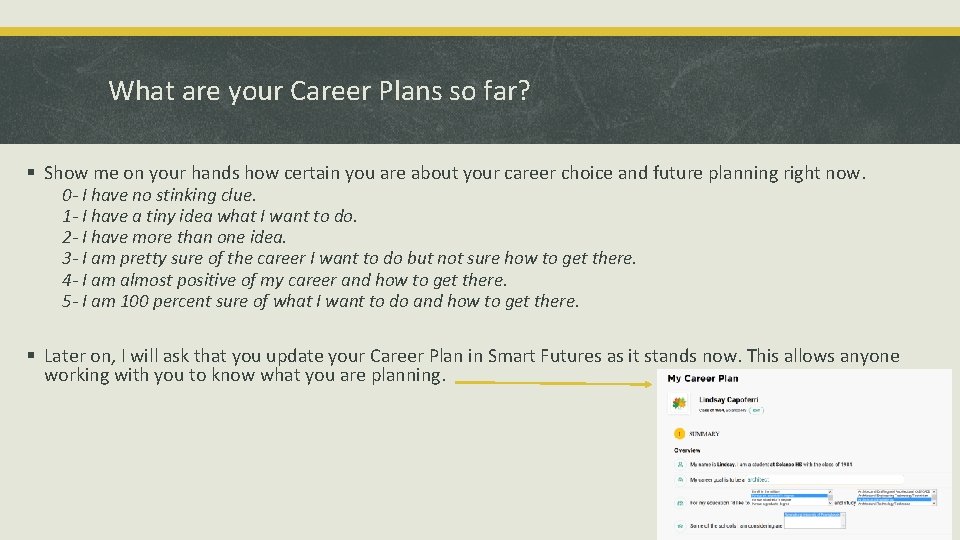 What are your Career Plans so far? § Show me on your hands how