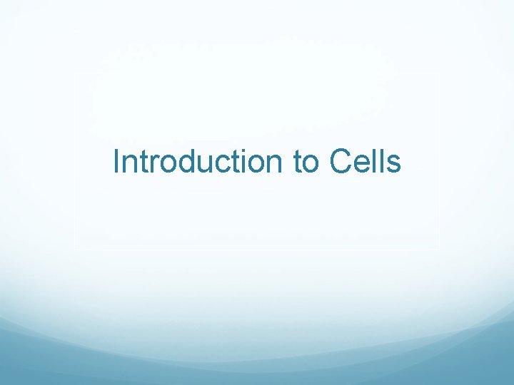 Introduction to Cells 