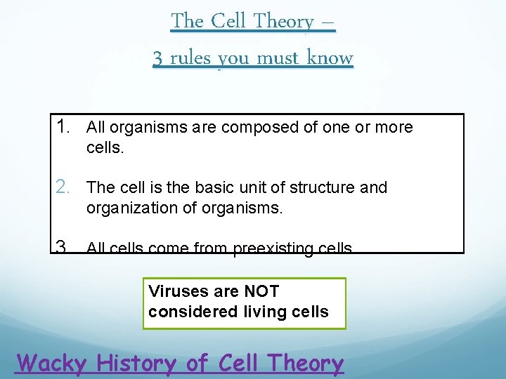 The Cell Theory – 3 rules you must know 1. All organisms are composed