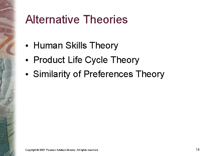 Alternative Theories • Human Skills Theory • Product Life Cycle Theory • Similarity of