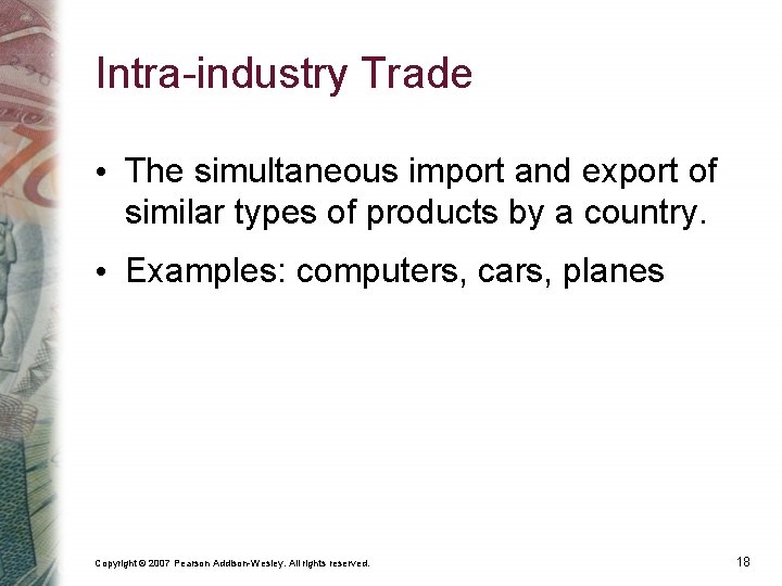 Intra-industry Trade • The simultaneous import and export of similar types of products by