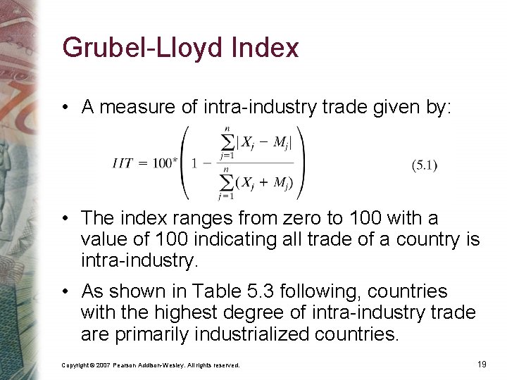 Grubel-Lloyd Index • A measure of intra-industry trade given by: • The index ranges