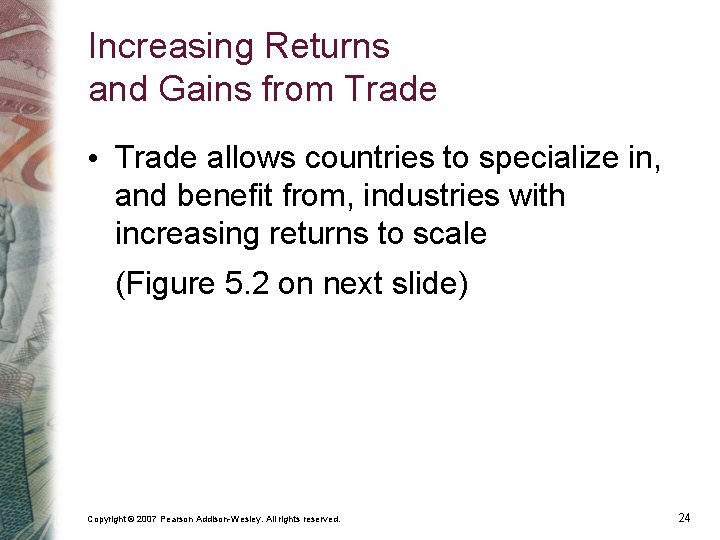 Increasing Returns and Gains from Trade • Trade allows countries to specialize in, and