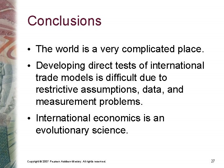 Conclusions • The world is a very complicated place. • Developing direct tests of