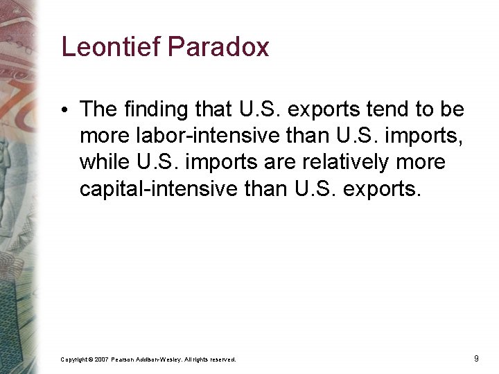 Leontief Paradox • The finding that U. S. exports tend to be more labor-intensive